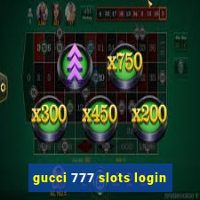 gucci 777 slots login